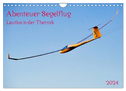 Abenteuer Segelflug Lautlos in der Thermik (Wandkalender 2024 DIN A4 quer), CALVENDO Monatskalender