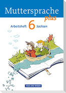 Muttersprache plus 6. Schuljahr. Arbeitsheft Sachsen