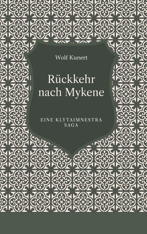 Kunert, Wolf. Rückkehr nach Mykene - Eine Klytaimnestra Saga. tredition, 2023.