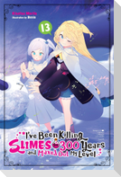 I've Been Killing Slimes for 300 Years and Maxed Out My Level, Vol. 13
