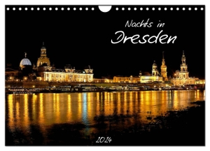 Meutzner, Dirk. Nachts in Dresden (Wandkalender 2024 DIN A4 quer), CALVENDO Monatskalender - Die Stadt Dresden nachts fotografiert.. Calvendo Verlag, 2023.