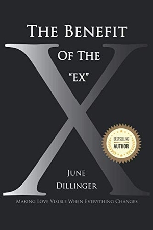 Dillinger, June. The Benefit of the Ex - Making Love Visible When Everything Changes. Touchladybirdlucky Studios, 2020.