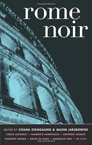 Jakubowski, Maxim / Chiara Stangalino. Rome Noir. Akashic Books, Ltd., 2009.