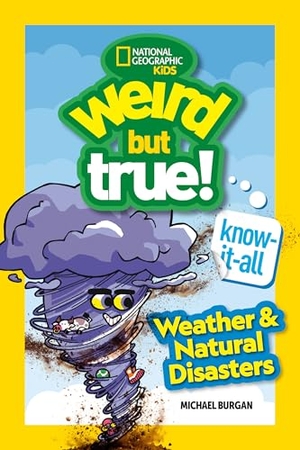 Burgan, Michael / National Geographic Kids. Weird But True! Know-It-All: Weather & Natural Disasters. Disney - Rhcb, 2025.