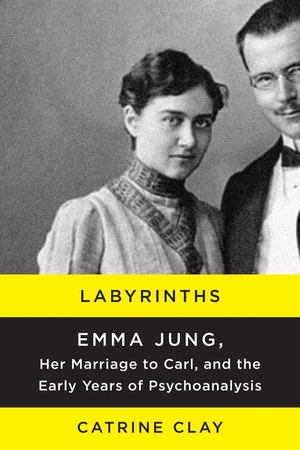 Clay, Catrine. Labyrinths - Emma Jung, Her Marriage to Carl, and the Early Years of Psychoanalysis. HarperCollins, 2016.