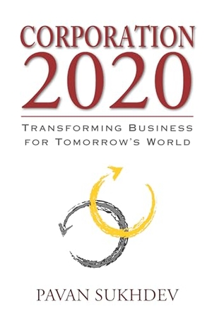 Sukhdev, Pavan. Corporation 2020 - Transforming Business for Tomorrow's World. Island Press, 2012.