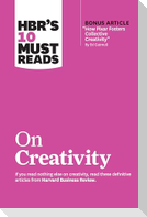 HBR's 10 Must Reads on Creativity (with bonus article "How Pixar Fosters Collective Creativity" By Ed Catmull)