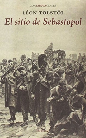 Tolstoi, León. El sitio de Sebastopol. Eneida Editorial S.L., 2015.