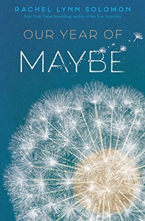 Solomon, Rachel Lynn. Our Year of Maybe. Simon & Schuster Books for Young Readers, 2019.