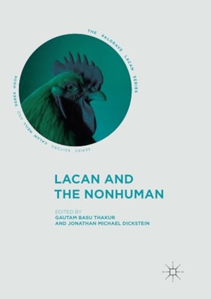 Dickstein, Jonathan Michael / Gautam Basu Thakur (Hrsg.). Lacan and the Nonhuman. Springer International Publishing, 2019.