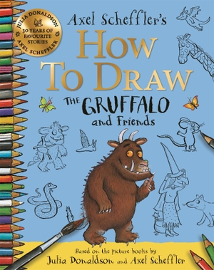 Scheffler, Axel / Julia Donaldson. How to Draw The Gruffalo and Friends - Learn to draw ten of your favourite characters with step-by-step guides. Pan Macmillan, 2023.