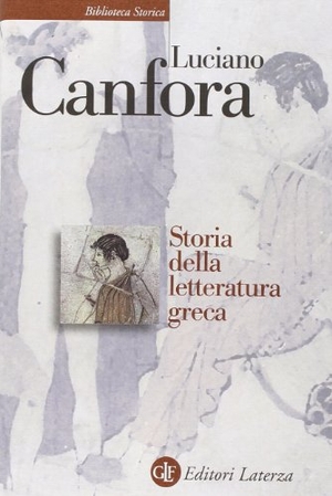 Canfora, Luciano. Storia della letteratura greca. Laterza, 2013.