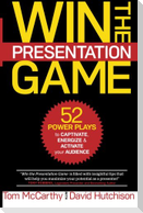 Win the Presentation Game: 52 Power Plays to Captivate, Energize & Activate your Audience
