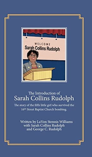 Stennis-Williams, Lavon. The Introduction of  Sarah Collins Rudolph - The story of the fifth little girl who survived the 16th Street Baptist Church bombing. Two Bee Publishing, 2021.