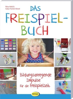 Held, Nina / Gaby Fischer-Düvel. Das Freispielbuch - Bildungsanregende Impulse für die Freispielzeit. Klett Kita GmbH, 2024.