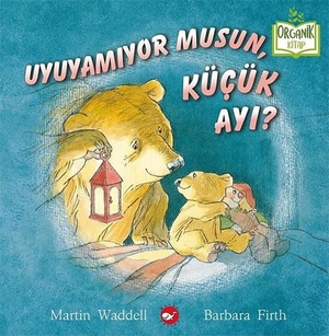 Waddell, Martin / Barbara Firth. Uyuyamiyor Musun, Kücük Ayi Organik Kitap Ciltli. Beyaz Balina Yayinlari, 2021.