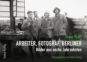 Döring, Volker (Hrsg.). Franz Kräft - Arbeiter, Fotograf, Berliner - Bilder aus sechs Jahrzehnten. Lukas Verlag, 2025.