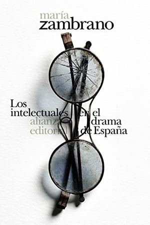 Zambrano, María / César Antonio Molina. Los intelectuales en el drama de España. Alianza Editorial, 2021.
