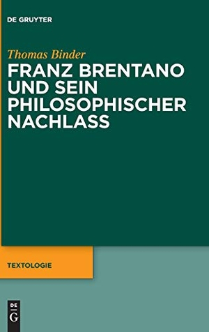 Binder, Thomas. Franz Brentano und sein philosophischer Nachlass. De Gruyter, 2019.