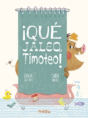 Iglesias, Gracia / Sara Sánchez. ¡Qué jaleo, Timoteo!. JAGUAR, EDICIONES, 2019.