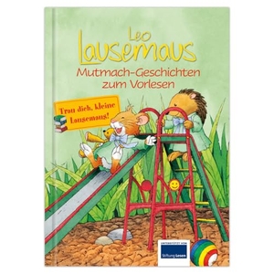 Leo Lausemaus - Mutmach-Geschichten - Sammelband mit 10 Geschichten ab 3 Jahren über Mut, Freundschaft und das Starksein im Alltag. Lingen, Helmut Verlag, 2023.