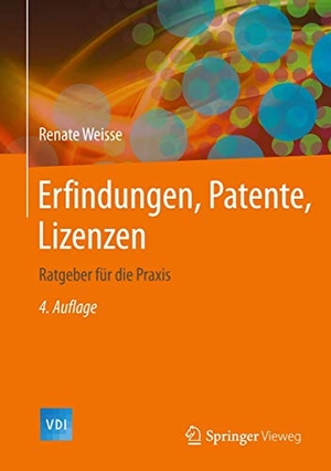Weisse, Renate. Erfindungen, Patente, Lizenzen - Ratgeber für die Praxis. Springer Berlin Heidelberg, 2014.
