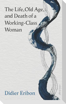 The Life, Old Age, and Death of a Working-Class Woman