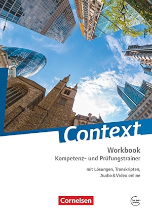 Hohwiller, Peter / Maloney, Paul et al. Context: Kompetenz- und Prüfungstrainer. Workbook mit Online-Materialien - Workbook mit Lösungen, Transkripten, Audio & Video online. Cornelsen Verlag GmbH, 2015.