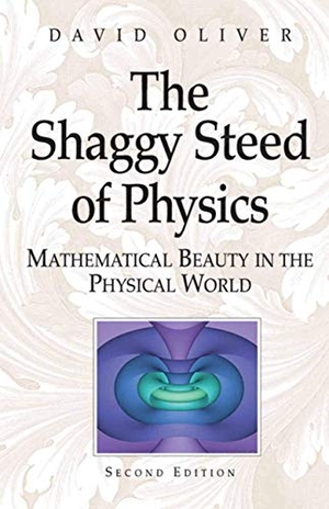 Oliver, David. The Shaggy Steed of Physics - Mathematical Beauty in the Physical World. Springer New York, 2003.