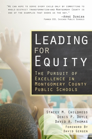 Childress, Stacey M / Doyle, Denis P et al. Leading for Equity - The Pursuit of Excellence in the Montgomery County Public Schools. Harvard Education PR, 2009.