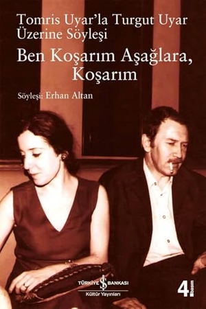 Altan, Erhan. Ben Kosarim Asaglara, Kosarim. Türkiye Is Bankasi Kültür Yayinlari, 2024.