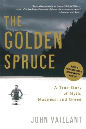 Vaillant, John. The Golden Spruce - A True Story of Myth, Madness, and Greed. W. W. Norton & Company, 2006.