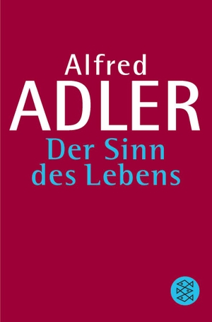 Adler, Alfred. Der Sinn des Lebens. S. Fischer Verlag, 1978.