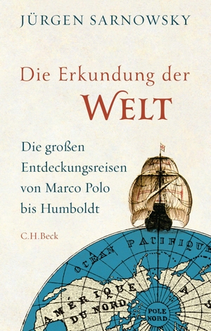 Sarnowsky, Jürgen. Die Erkundung der Welt - Die großen Entdeckungsreisen von Marco Polo bis Humboldt. C.H. Beck, 2015.
