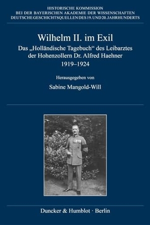 Mangold-Will, Sabine (Hrsg.). Wilhelm II. im Exil - Das "Holländische Tagebuch" des Leibarztes der Hohenzollern Dr. Alfred Haehner 1919-1924. Duncker & Humblot GmbH, 2024.