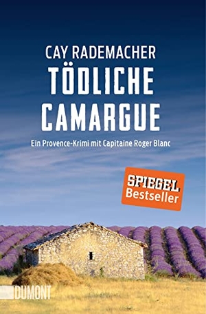 Rademacher, Cay. Tödliche Camargue - Ein Provence-Krimi mit Capitaine Roger Blanc 02. DuMont Buchverlag GmbH, 2016.