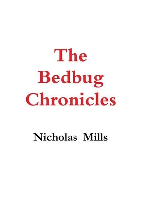 Mills, Nicholas. The Bedbug Chronicles. Lulu Press, 2018.