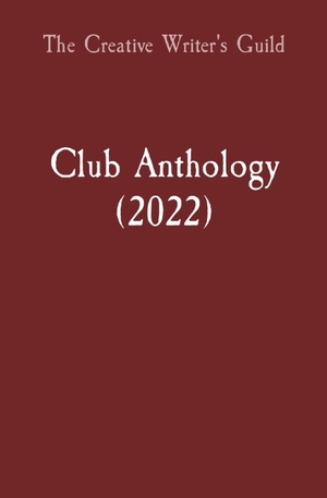 Club Anthology (2022). The Creative Writer's Guild at UCR, 2023.