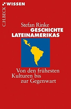 Rinke, Stefan. Geschichte Lateinamerikas - Von den frühesten Kulturen bis zur Gegenwart. C.H. Beck, 2010.