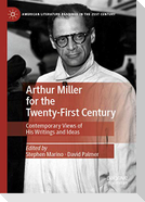 Arthur Miller for the Twenty-First Century