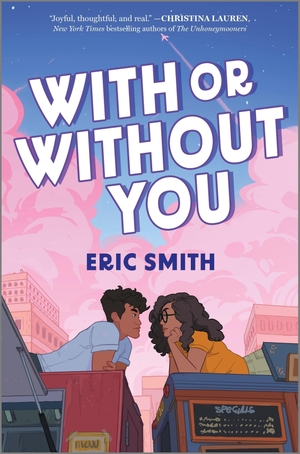 Smith, Eric. With or Without You. Inkyard Press, 2023.