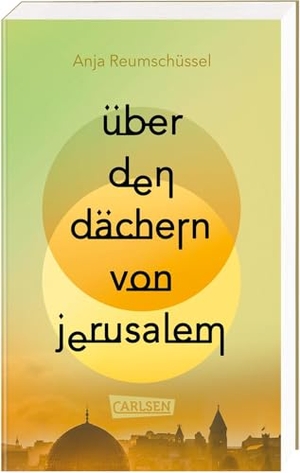 Reumschüssel, Anja. Über den Dächern von Jerusalem - Berührendes Jugendbuch ab 14 Jahren über Freundschaften und familiäre Herausforderungen im Kontext des Israel-Palästina-Konflikts. Carlsen Verlag GmbH, 2025.