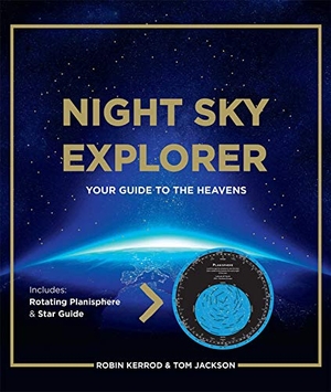 Kerrod, Robin / Tom Jackson. Night Sky Explorer - Your Guide to the Heavens. Thunder Bay Press, 2020.