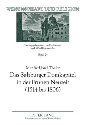 Thaler, Manfred Josef. Das Salzburger Domkapitel in der Frühen Neuzeit (1514 bis 1806) - Verfassung und Zusammensetzung. Peter Lang, 2011.