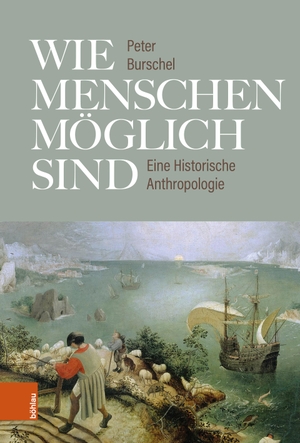 Burschel, Peter. Wie Menschen möglich sind - Eine Historische Anthropologie. Unter Mitarbeit von Carolin Sachs. Böhlau-Verlag GmbH, 2023.