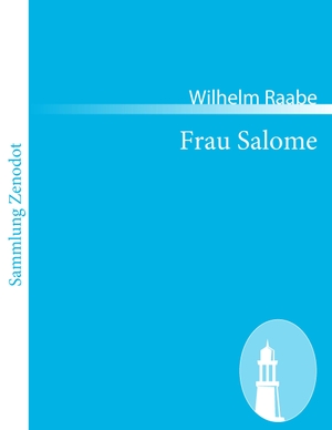 Raabe, Wilhelm. Frau Salome. Contumax, 2010.