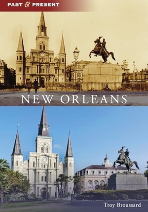Broussard, Troy. New Orleans. Arcadia Publishing (SC), 2024.