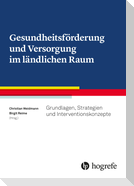 Gesundheitsförderung und Versorgung im ländlichen Raum