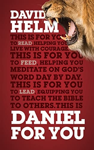 Helm, David. Daniel for You - Helping You Live with Courage. Good Book Co, 2015.
