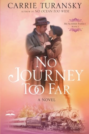 Turansky, Carrie. No Journey Too Far - A Novel. PRH Christian Publishing, 2021.